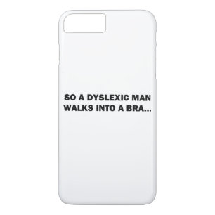 Coque iPhone 7 Plus Alors un homme dyslexique entre dans un soutien-go