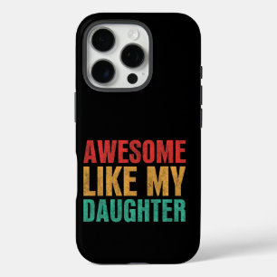 Coque iPhone 16 Pro Awesome Comme Ma Fille Drôle Fête des pères Cadeau