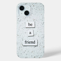 "Be a Friend - Inspiration Phone Case Design