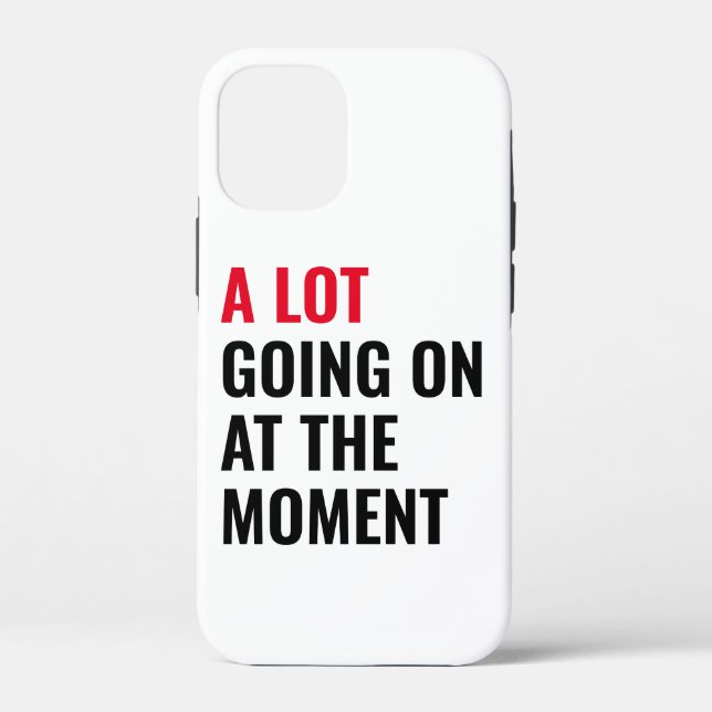 Coques Case-Mate iPhone Beaucoup de choses en ce moment Citation drôle de  (Verso)