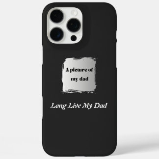 Coque iPhone 16 Pro Max Best Father’s Day Gift, Long Live My Dad T-Shirt
