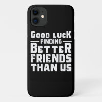 Bonne chance Trouver de meilleurs amis que nous -