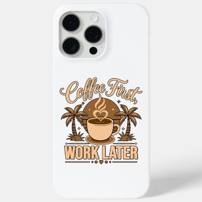 Coques Case-Mate iPhone Café d'abord, travail ensuite – Propulsé par la ca (Verso)