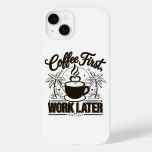 Coque Case-Mate iPhone Café d'abord, travail ensuite. Propulsé par les vi