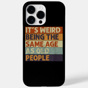 Coque Case-Mate iPhone C'est bizarre d'avoir le même âge que les personne
