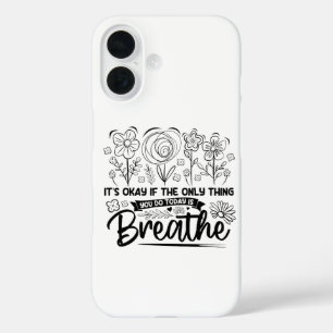 Coque Pour iPhone 16 C'est Okay Si La Seule Chose Que Vous Faites Aujou