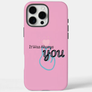 Coque iPhone 16 Pro Max C'était toujours toi – Citation d'amour
