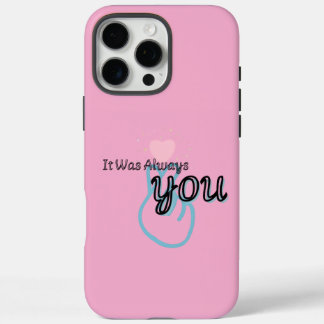Coque iPhone 16 Pro Max C'était toujours toi – Citation d'amour
