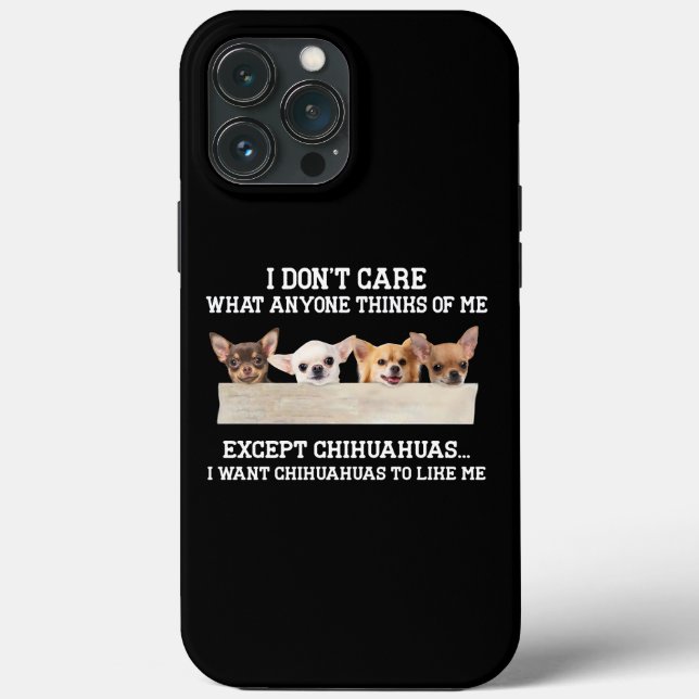 Coques Case-Mate iPhone Chihuahua Je me fiche de ce que quiconque pense de (Verso)