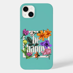 Coque Case-Mate iPhone Citation positive Be Happy and garden flowers