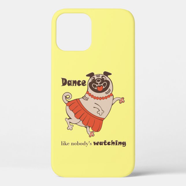 Coques Case-Mate iPhone Dance like nobody is watching Pug Girl   (Verso)