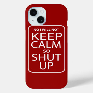 Coque Pour iPhone 15 Drôle Non Je ne garderai pas calme