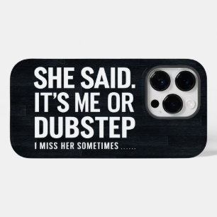 Coque Case-Mate iPhone Elle A Dit Que C'Est Moi Ou Dubstep Qu'Elle Me Man