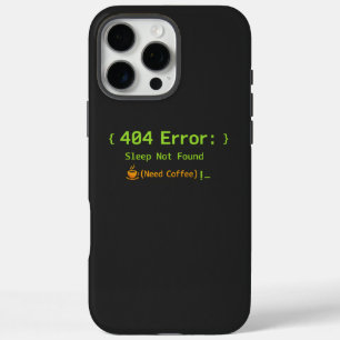 Coque iPhone 16 Pro Max Erreur 404 : Sommeil introuvable (Besoin de café)