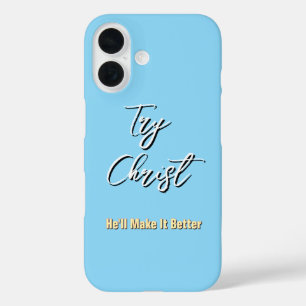 Coque Pour iPhone 16 Essayez le Christ - Il rendra les choses meilleure