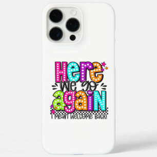 Coque iPhone 16 Pro Max Et voilà I Mean Welcome Back Teacher retour
