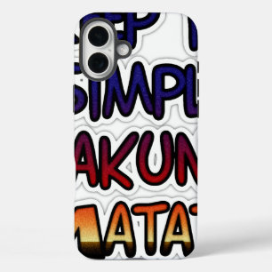 Coques iPhone 16 Plus Hakuna Matata Keep it Simple Cadeaux