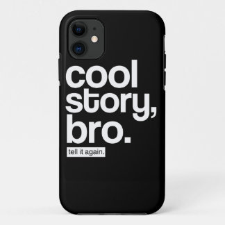 Coque iPhone 11 Histoire fraîche, Bro. Dites-le encore
