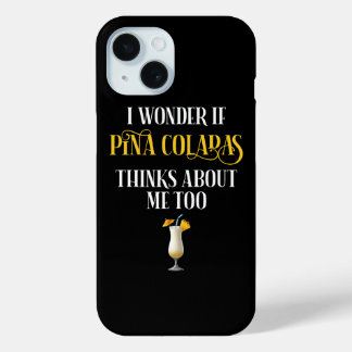 Coque Case-Mate iPhone I Wonder If Pina Coladas Thinks About Me Too
