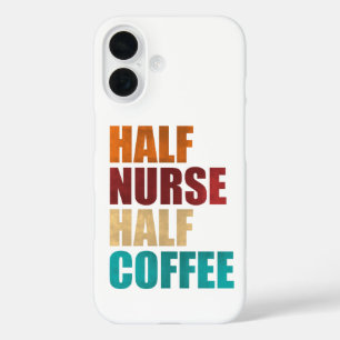 Coque Pour iPhone 16 Infirmière pour moitié, café pour l'autre moitié -