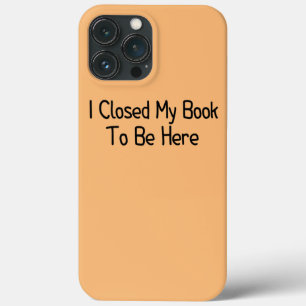 Case-Mate iPhone Case J'Ai Fermé Mon Livre Pour Être Ici Drôle Livre Bib