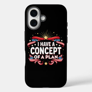 Coque Pour iPhone 16 J'Ai Un Concept De Plan Drôle Élections 2024