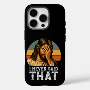 Coque iPhone 16 Pro Je N'Ai Jamais Dit Que Jésus Mème Drôle Chrétien