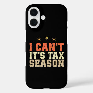 Coque Pour iPhone 16 Je ne peux pas c'est la saison fiscale
