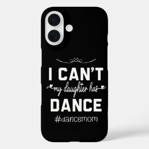 Coque Pour iPhone 16 Je ne peux pas ma fille a une maman de danse drôle