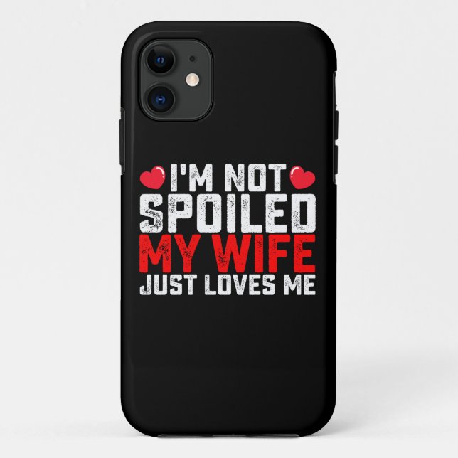 Coques Case-Mate iPhone Je ne suis pas gâté, ma femme m'aime juste pour la (Dos)