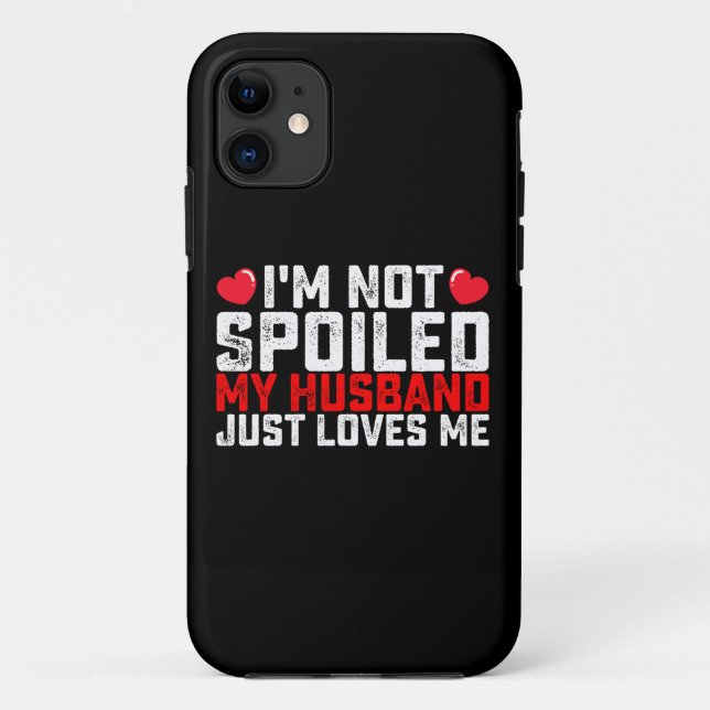 Coques Case-Mate iPhone Je ne suis pas gâtée, mon mari m'aime juste pour l (Dos)