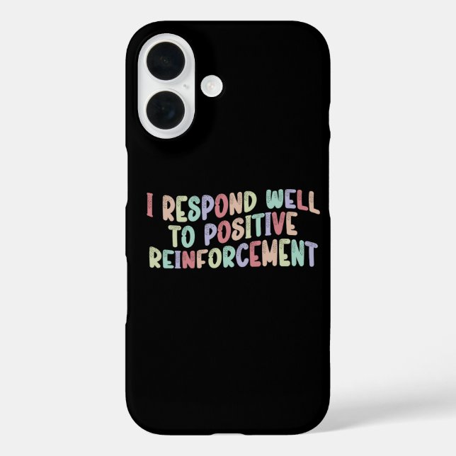 Coques Case-Mate iPhone Je Réagis Bien Au Renforcement Positif Drôle  (Verso)