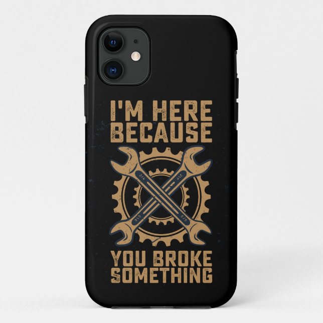 Coques Case-Mate iPhone Je suis ici parce que vous avez cassé quelque chos (Dos)