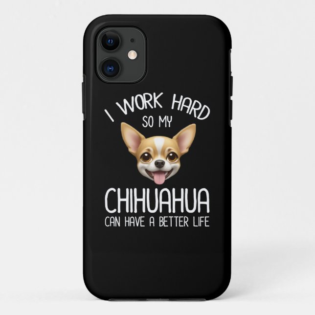 Coques Case-Mate iPhone Je Travaille Dur Pour Que Mon Chihuahua Puisse Avo (Dos)