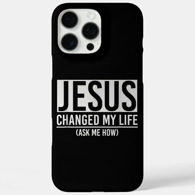 Coques Case-Mate iPhone Jésus A Changé Ma Vie Demandez-Moi Comment Jésus (Verso)