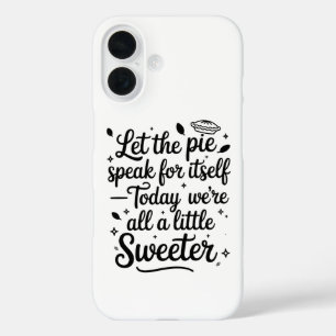 Coque Pour iPhone 16 Laissez la tarte parler pour elle-même aujourd'hui