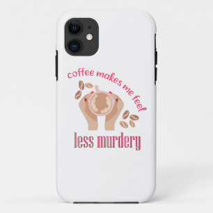 Case-Mate iPhone Case Le café me fait me sentir moins meurtrier et drôle