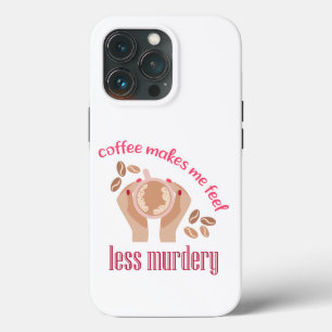 Case-Mate iPhone Case Le café me fait me sentir moins meurtrier et drôle