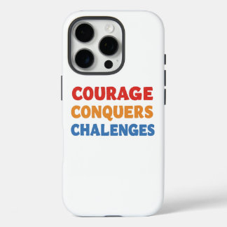 Coque iPhone 16 Pro Le Courage Conquiert Les Défis.