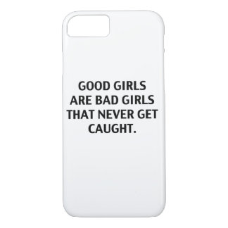 Coque iPhone 7 Les bonnes filles sont de mauvaises filles. Cas