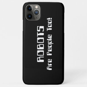 Coque iPhone 11 Pro Max Les ROBOTS Sont Aussi Des Gens !