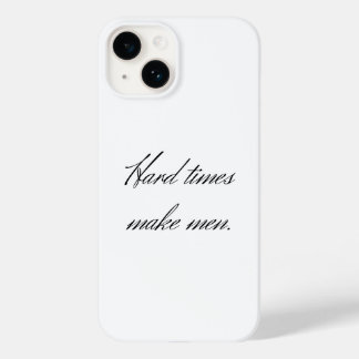 Coque Case-Mate iPhone Les temps difficiles font des hommes.