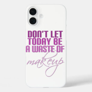 Coques iPhone 16 Plus Ne laissez pas aujourd'hui être un gaspillage de m