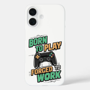 Coque Pour iPhone 16 Né pour Jouer, Forced to Work - Drôle Joueur cadea