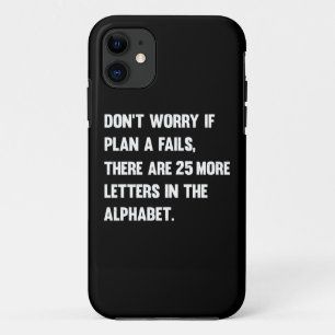 Case-Mate iPhone Case Ne vous inquiétez pas si le plan A échoue. HUMOU