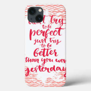 iPhone 13 Case N'essayez pas d'être parfait, juste essai à être