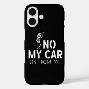 Coque Pour iPhone 16 Non Ma Voiture N'est Pas Encore Terminée Drôle Squ