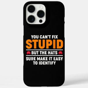 Coque iPhone 16 Pro Max On ne peut pas réparer stupide mais les chapeaux l