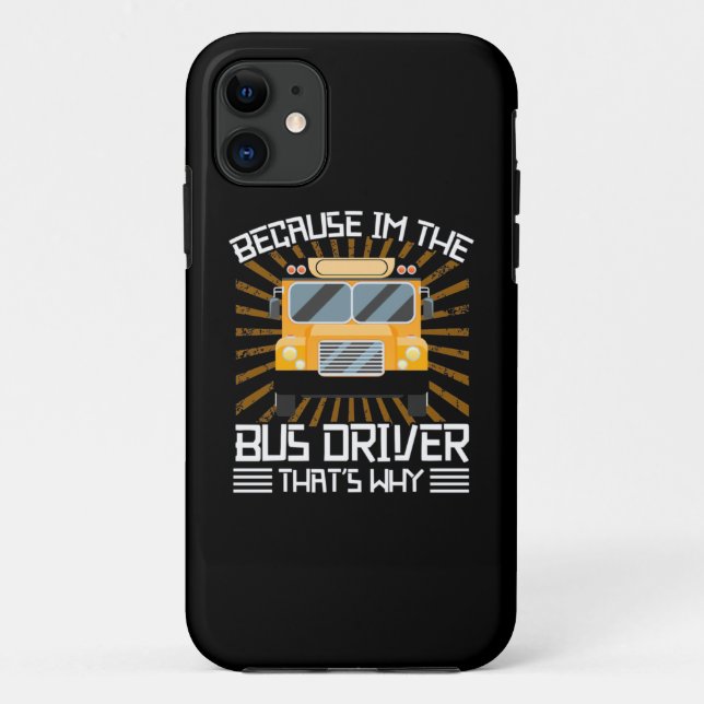 Coques Case-Mate iPhone Parce Que Je Suis Le Conducteur De Bus (Dos)
