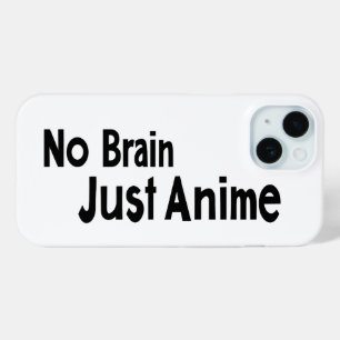 Coque Case-Mate iPhone Pas de Cerveau Juste Anime Drôle Slogan